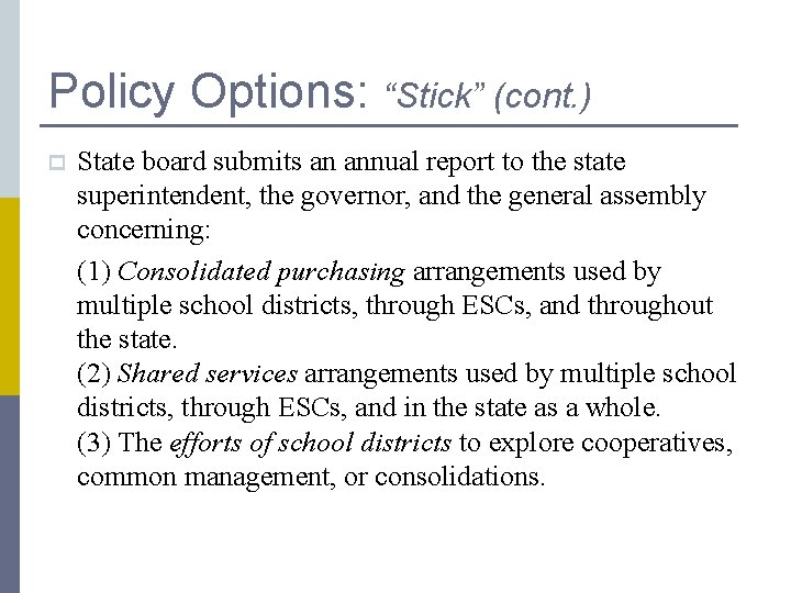 Policy Options: “Stick” (cont. ) p State board submits an annual report to the