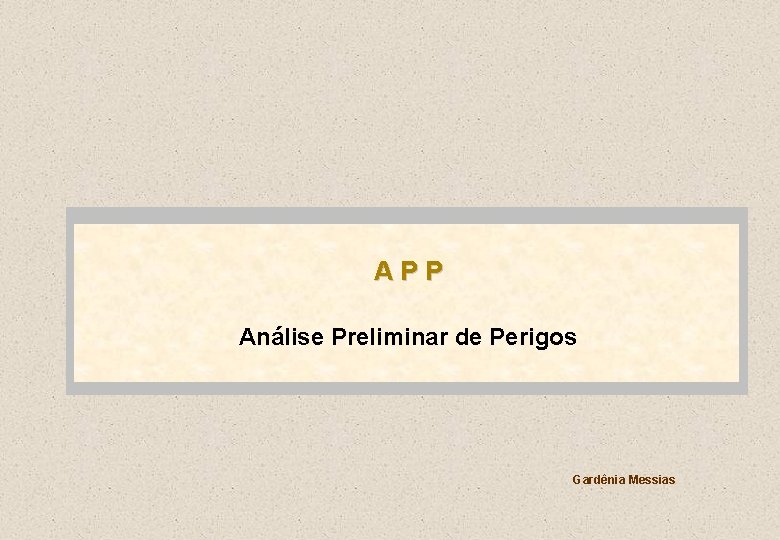 APP Análise Preliminar de Perigos Gardênia Messias 