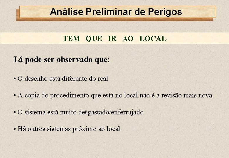 Análise Preliminar de Perigos TEM QUE IR AO LOCAL Lá pode ser observado que: