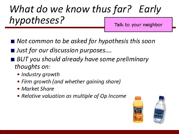 What do we know thus far? Early hypotheses? Talk to your neighbor Not common What do we know thus far? Early hypotheses? Talk to your neighbor Not common