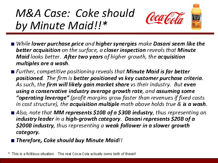 M&A Case: Coke should by Minute Maid!!* ■ While lower purchase price and higher M&A Case: Coke should by Minute Maid!!* ■ While lower purchase price and higher