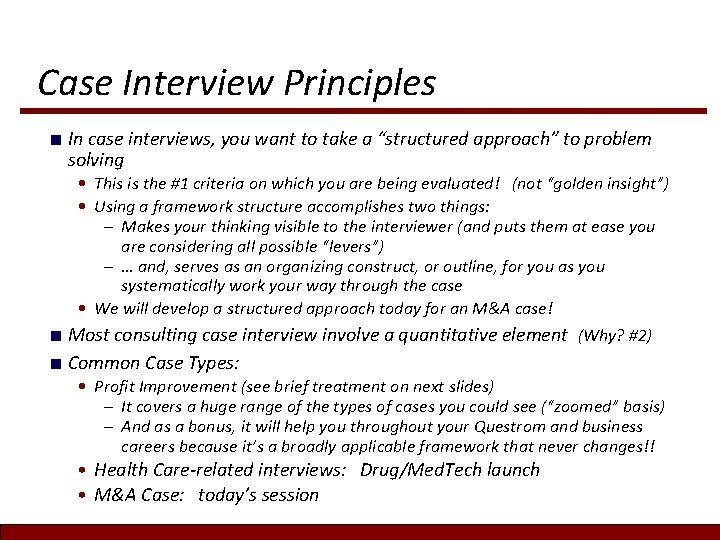 Case Interview Principles ■ In case interviews, you want to take a “structured approach” Case Interview Principles ■ In case interviews, you want to take a “structured approach”