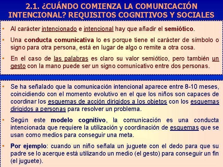 2. 1. ¿CUÁNDO COMIENZA LA COMUNICACIÓN INTENCIONAL? REQUISITOS COGNITIVOS Y SOCIALES • Al carácter