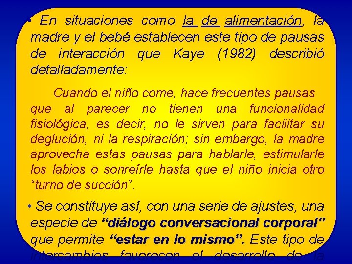  • En situaciones como la de alimentación, la madre y el bebé establecen