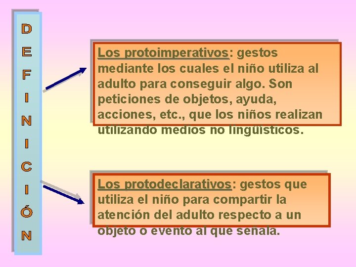 Los protoimperativos: protoimperativos gestos mediante los cuales el niño utiliza al adulto para conseguir