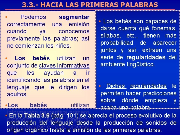 3. 3. - HACIA LAS PRIMERAS PALABRAS • Podemos segmentar correctamente una emisión cuando