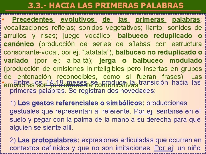 3. 3. - HACIA LAS PRIMERAS PALABRAS • Precedentes evolutivos de las primeras palabras: