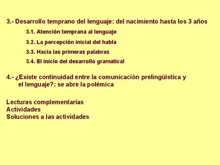 3. - Desarrollo temprano del lenguaje: del nacimiento hasta los 3 años 3. 1.