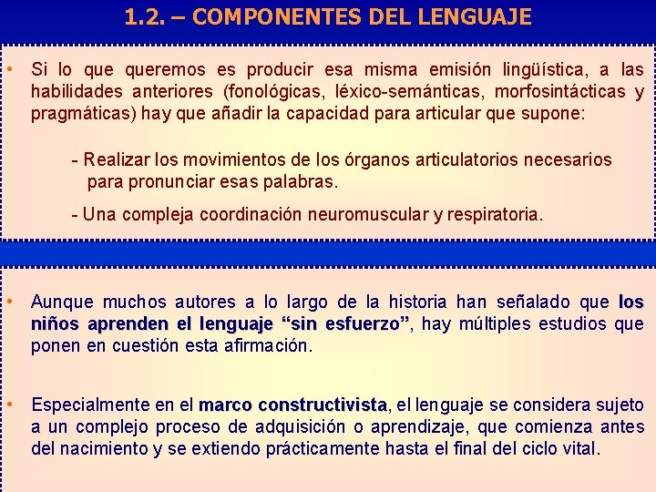 1. 2. – COMPONENTES DEL LENGUAJE • Si lo queremos es producir esa misma