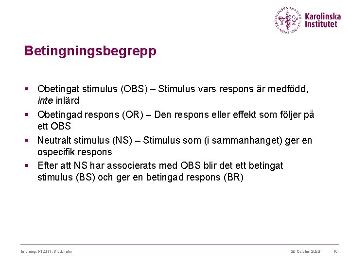 Betingningsbegrepp § Obetingat stimulus (OBS) – Stimulus vars respons är medfödd, inte inlärd §