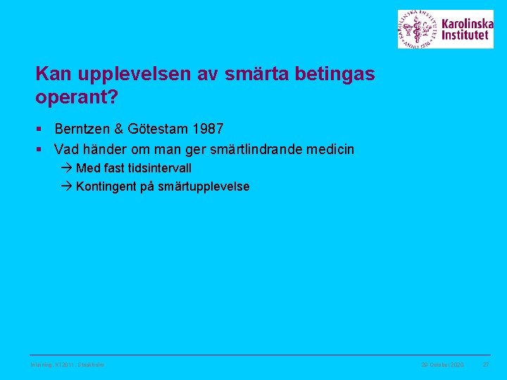 Kan upplevelsen av smärta betingas operant? § Berntzen & Götestam 1987 § Vad händer