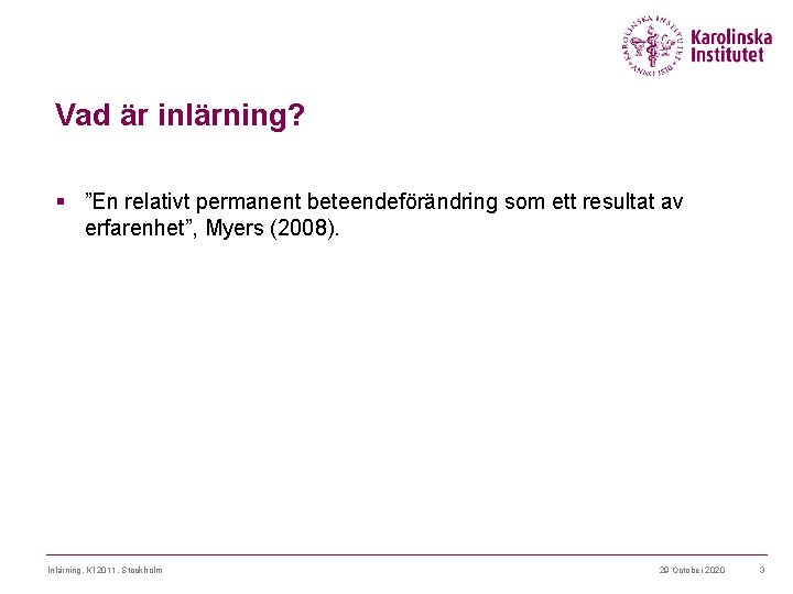 Vad är inlärning? § ”En relativt permanent beteendeförändring som ett resultat av erfarenhet”, Myers