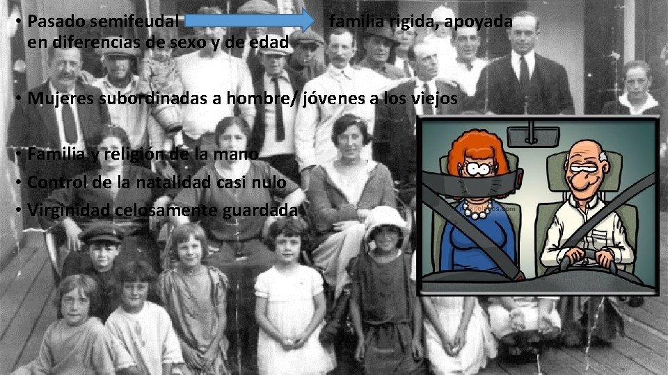  • Pasado semifeudal en diferencias de sexo y de edad familia rigida, apoyada