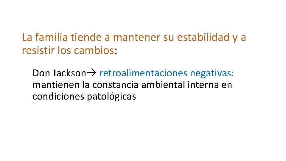 La familia tiende a mantener su estabilidad y a resistir los cambios: Don Jackson