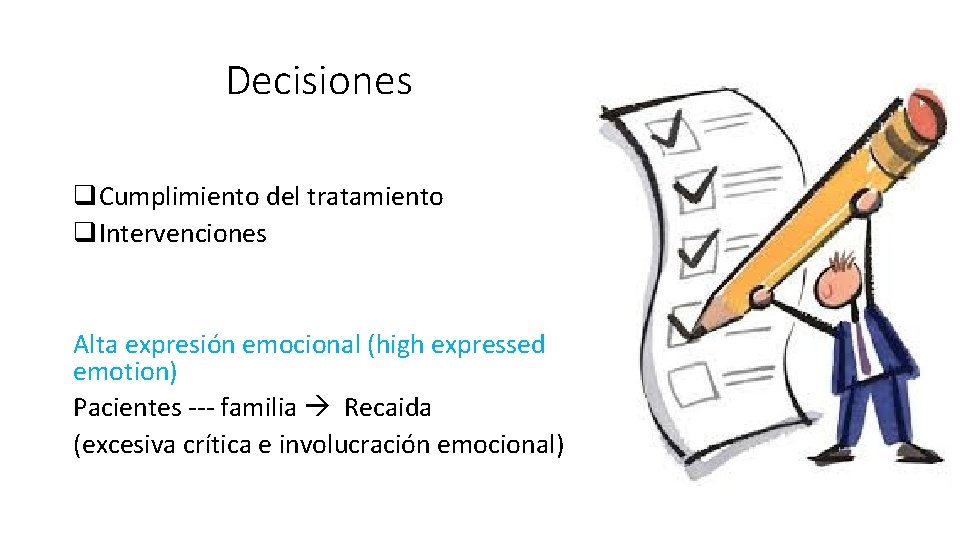 Decisiones q. Cumplimiento del tratamiento q. Intervenciones Alta expresión emocional (high expressed emotion) Pacientes