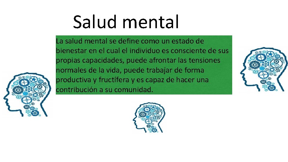 Salud mental La salud mental se define como un estado de bienestar en el