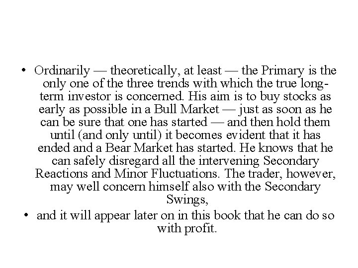 • Ordinarily — theoretically, at least — the Primary is the only one • Ordinarily — theoretically, at least — the Primary is the only one