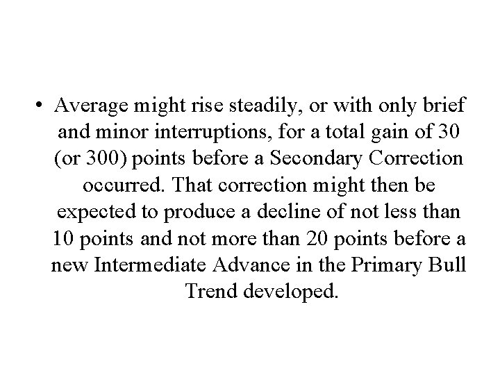 • Average might rise steadily, or with only brief and minor interruptions, for • Average might rise steadily, or with only brief and minor interruptions, for