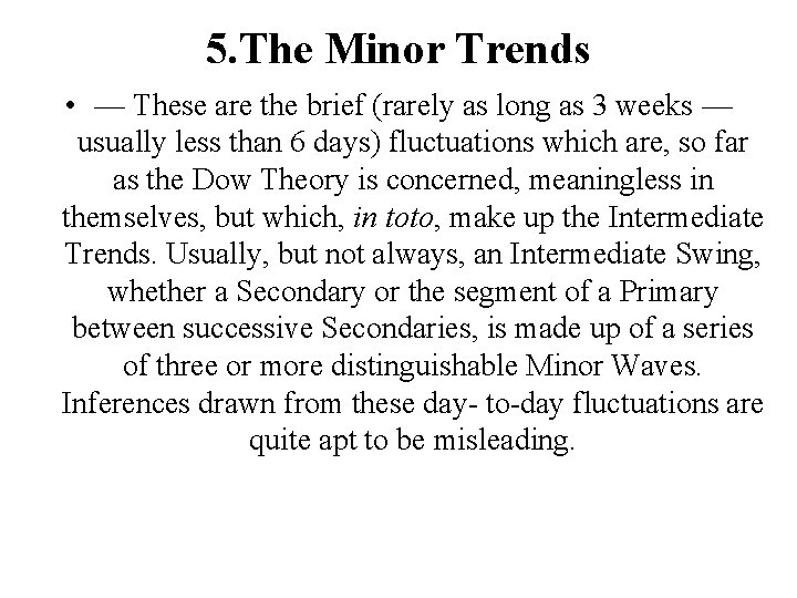 5. The Minor Trends • — These are the brief (rarely as long as 5. The Minor Trends • — These are the brief (rarely as long as