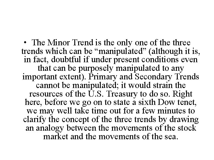 • The Minor Trend is the only one of the three trends which • The Minor Trend is the only one of the three trends which