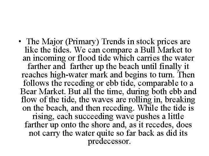 • The Major (Primary) Trends in stock prices are like the tides. We • The Major (Primary) Trends in stock prices are like the tides. We