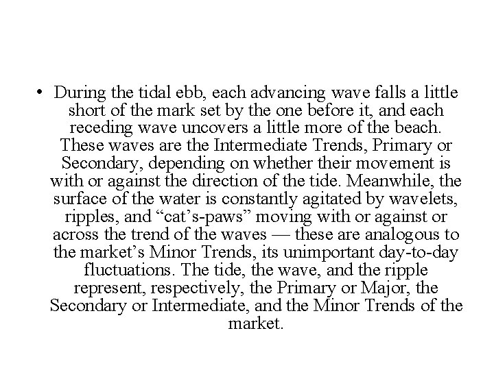 • During the tidal ebb, each advancing wave falls a little short of • During the tidal ebb, each advancing wave falls a little short of