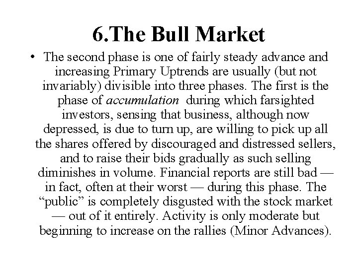 6. The Bull Market • The second phase is one of fairly steady advance 6. The Bull Market • The second phase is one of fairly steady advance