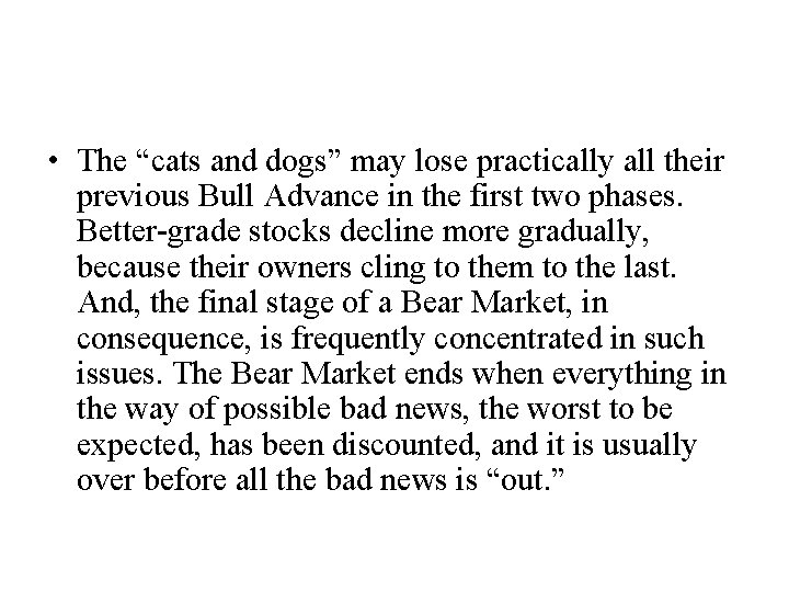 • The “cats and dogs” may lose practically all their previous Bull Advance • The “cats and dogs” may lose practically all their previous Bull Advance