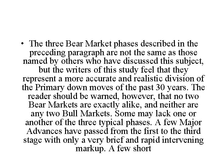 • The three Bear Market phases described in the preceding paragraph are not • The three Bear Market phases described in the preceding paragraph are not