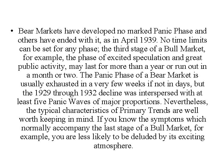 • Bear Markets have developed no marked Panic Phase and others have ended • Bear Markets have developed no marked Panic Phase and others have ended