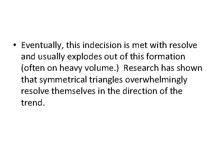 • Eventually, this indecision is met with resolve and usually explodes out of • Eventually, this indecision is met with resolve and usually explodes out of