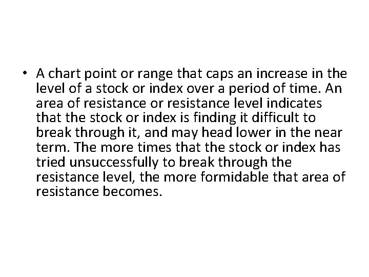 • A chart point or range that caps an increase in the level • A chart point or range that caps an increase in the level