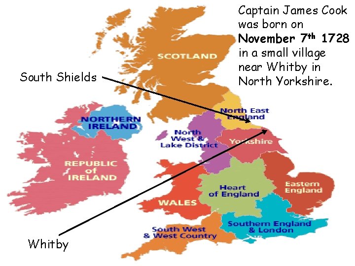 South Shields Whitby Captain James Cook was born on November 7 th 1728 in