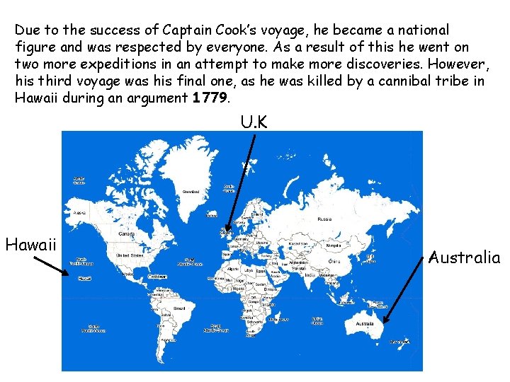 Due to the success of Captain Cook’s voyage, he became a national figure and