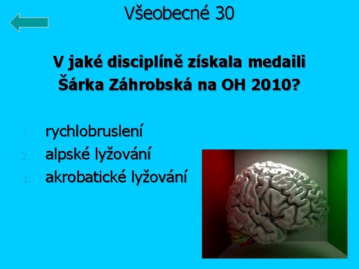 Všeobecné 30 V jaké disciplíně získala medaili Šárka Záhrobská na OH 2010? 1. 2.