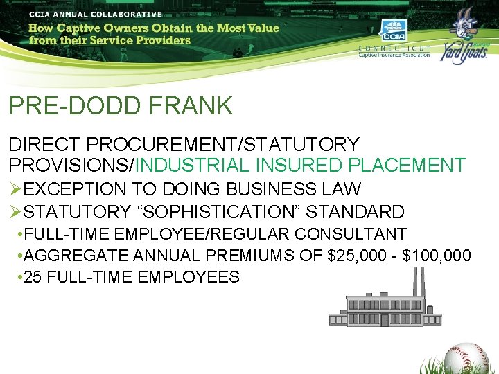 PRE-DODD FRANK DIRECT PROCUREMENT/STATUTORY PROVISIONS/INDUSTRIAL INSURED PLACEMENT ØEXCEPTION TO DOING BUSINESS LAW ØSTATUTORY “SOPHISTICATION” PRE-DODD FRANK DIRECT PROCUREMENT/STATUTORY PROVISIONS/INDUSTRIAL INSURED PLACEMENT ØEXCEPTION TO DOING BUSINESS LAW ØSTATUTORY “SOPHISTICATION”