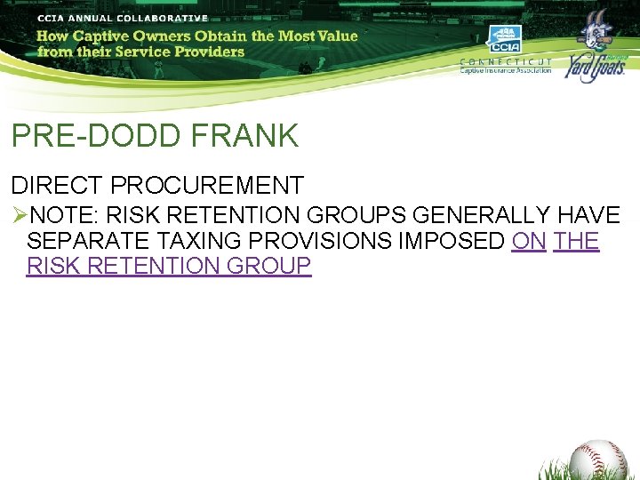 PRE-DODD FRANK DIRECT PROCUREMENT ØNOTE: RISK RETENTION GROUPS GENERALLY HAVE SEPARATE TAXING PROVISIONS IMPOSED PRE-DODD FRANK DIRECT PROCUREMENT ØNOTE: RISK RETENTION GROUPS GENERALLY HAVE SEPARATE TAXING PROVISIONS IMPOSED