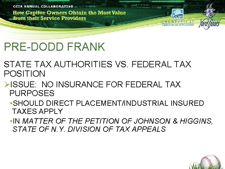 PRE-DODD FRANK STATE TAX AUTHORITIES VS. FEDERAL TAX POSITION ØISSUE: NO INSURANCE FOR FEDERAL PRE-DODD FRANK STATE TAX AUTHORITIES VS. FEDERAL TAX POSITION ØISSUE: NO INSURANCE FOR FEDERAL