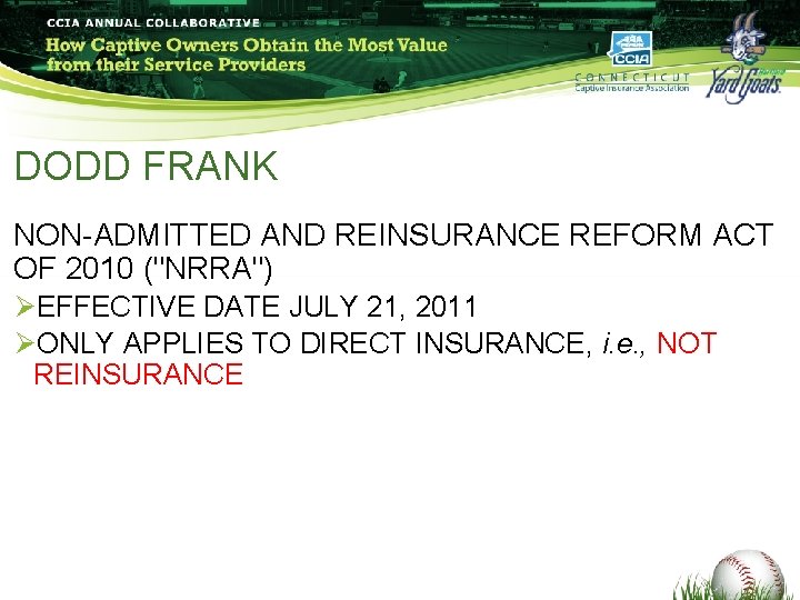 DODD FRANK NON-ADMITTED AND REINSURANCE REFORM ACT OF 2010 ("NRRA") ØEFFECTIVE DATE JULY 21, DODD FRANK NON-ADMITTED AND REINSURANCE REFORM ACT OF 2010 ("NRRA") ØEFFECTIVE DATE JULY 21,