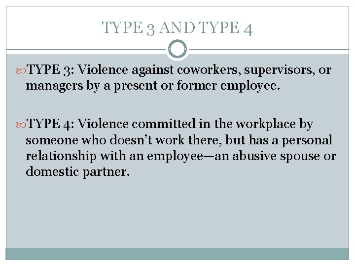 TYPE 3 AND TYPE 4 TYPE 3: Violence against coworkers, supervisors, or managers by