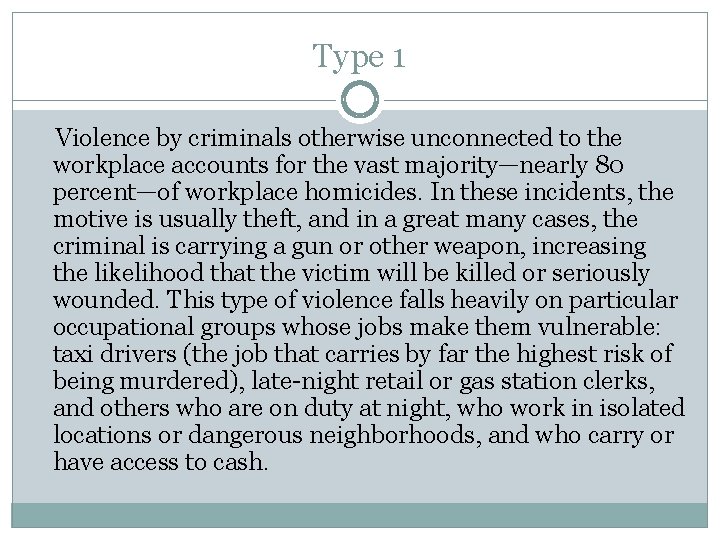 Type 1 Violence by criminals otherwise unconnected to the workplace accounts for the vast