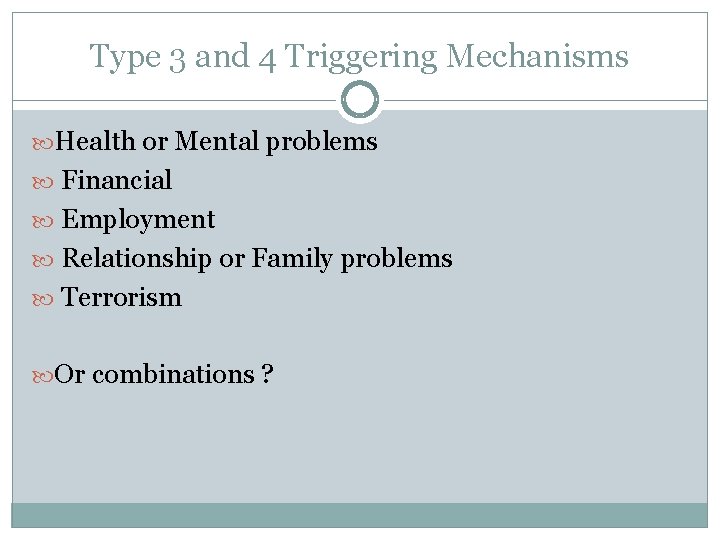 Type 3 and 4 Triggering Mechanisms Health or Mental problems Financial Employment Relationship or