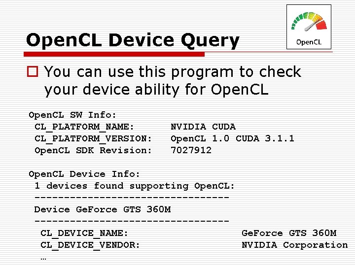 Open. CL Device Query o You can use this program to check your device