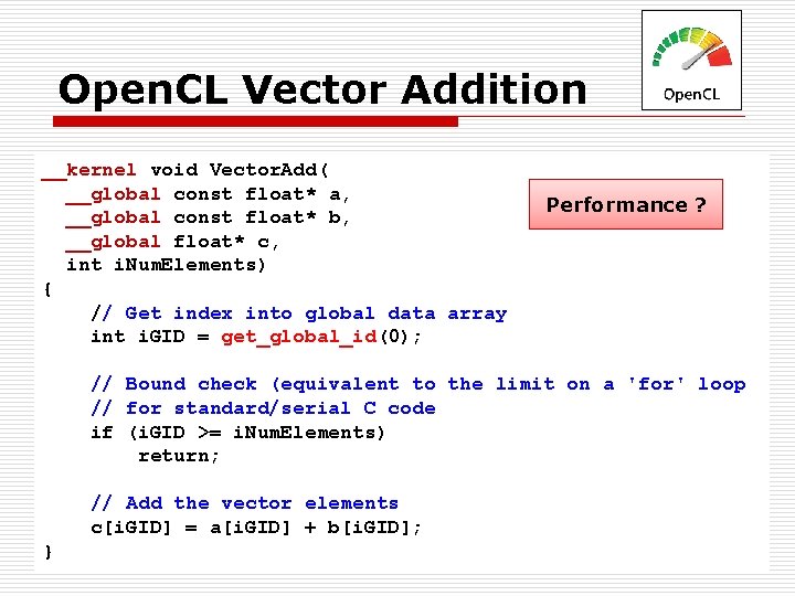 Open. CL Vector Addition __kernel void Vector. Add( __global const float* a, __global const