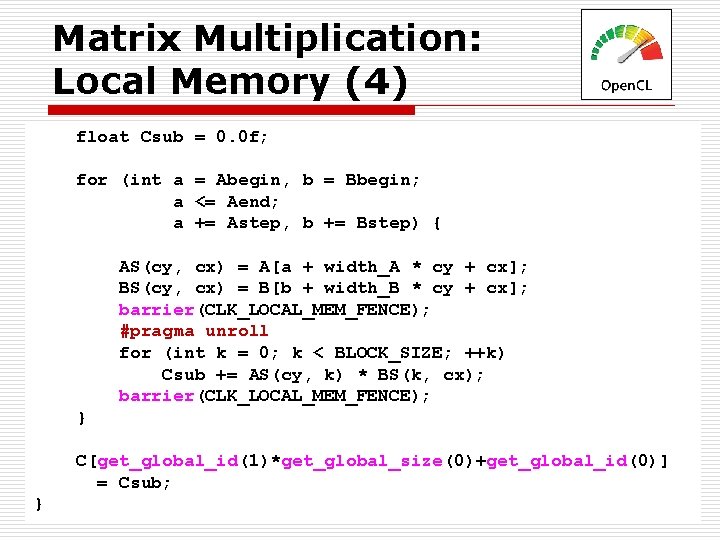 Matrix Multiplication: Local Memory (4) float Csub = 0. 0 f; for (int a