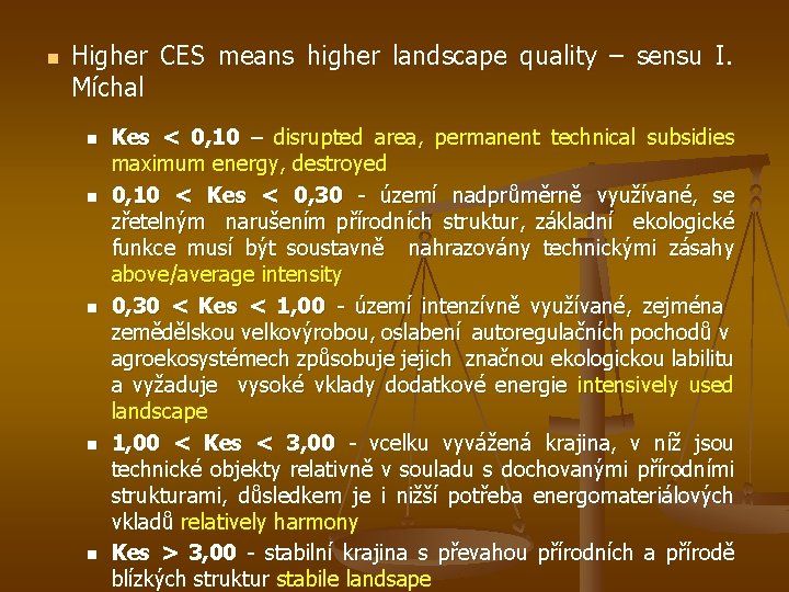 n Higher CES means higher landscape quality – sensu I. Míchal n n n