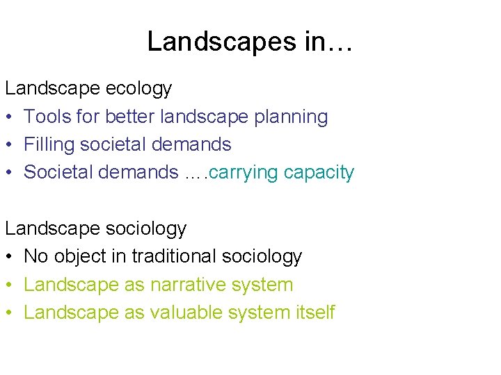 Landscapes in… Landscape ecology • Tools for better landscape planning • Filling societal demands