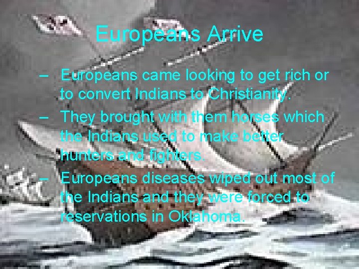 Europeans Arrive – Europeans came looking to get rich or to convert Indians to