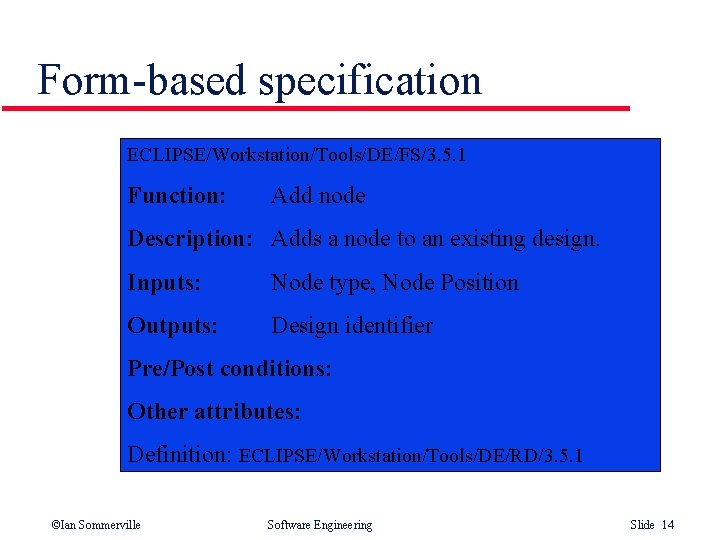 Form-based specification ECLIPSE/Workstation/Tools/DE/FS/3. 5. 1 Function: Add node Description: Adds a node to an