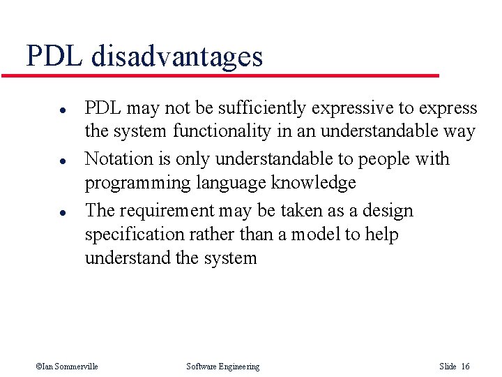 PDL disadvantages l l l PDL may not be sufficiently expressive to express the